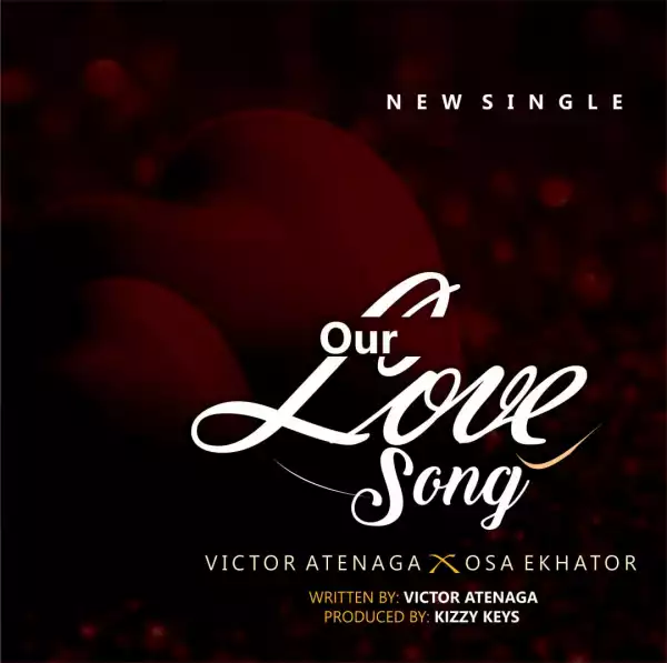 Victor Atenaga – Our Love Song ft. Osa Ekhator
