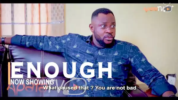 Enough (O To Ge) (2022 Yoruba Movie)