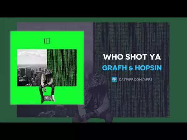Grafh & Hopsin - Who Shot Ya 