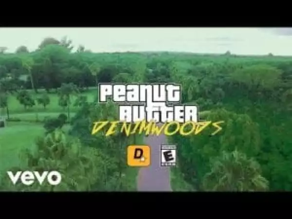 Denimwoods – Peanut Butter (Video)