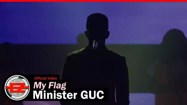 Minister GUC – My Flag (Video)