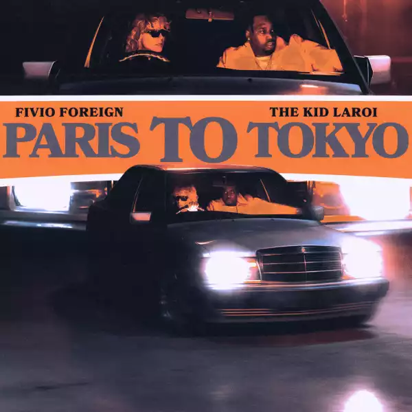 Fivio Foreign, The Kid LAROI - Paris to Tokyo