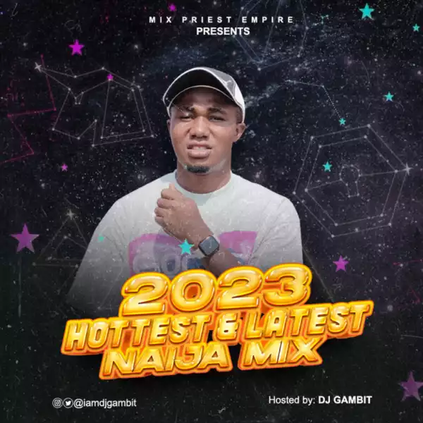 DJ Gambit – 2023 Hottest & latest Naija Mix