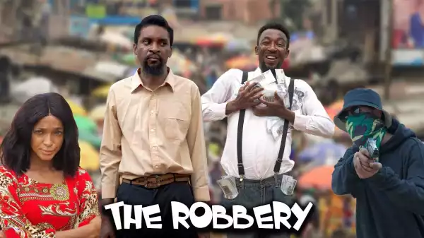Yawa Skits - The Robbery  (Episode 95) (Comedy Video)