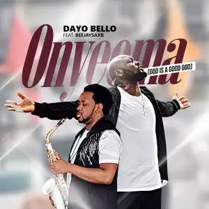 Dayo Bello – Onyeoma ft. Beejay Sax