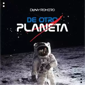 Danny Romero – De Otro Planeta