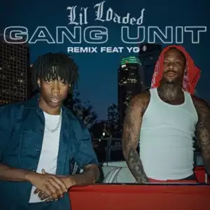 Lil Loaded Ft. YG – Gang Unit Remix