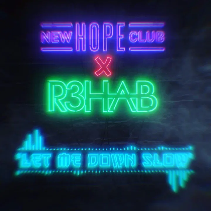 New Hope Club Ft. R3HAB – Let Me Down Slow