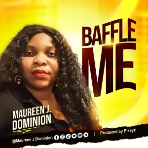 Maureen J Dominion - Baffle Me