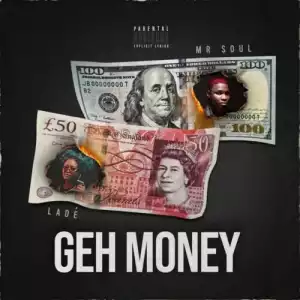Mr Soul – Geh Money ft. Ladé