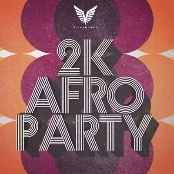 DJ Vyrusky – 2K Afro Party (Mixtape)