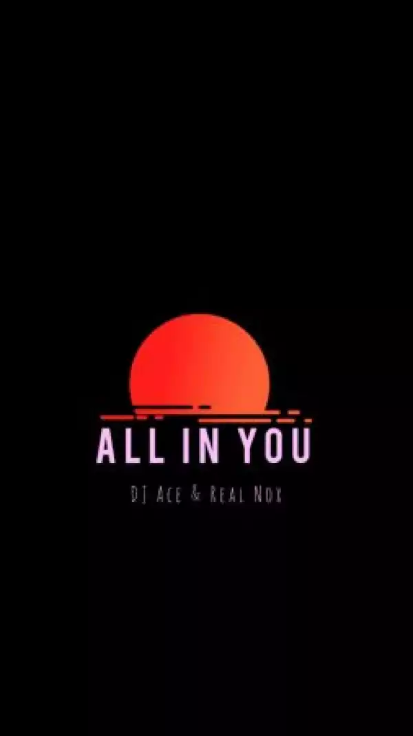 DJ Ace & Real Nox – All In You (Slow Jam)