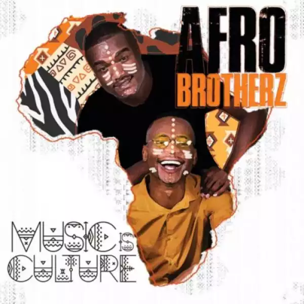 Afro Brotherz – Music Is Culture (Album)