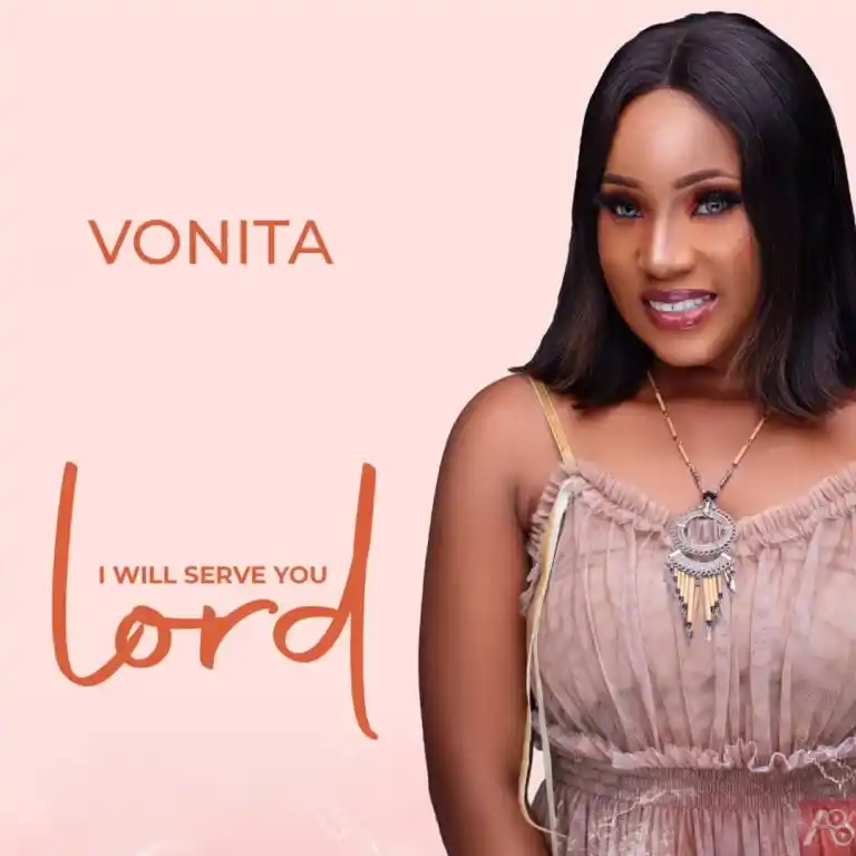 Vonita – I Will Serve You Lord