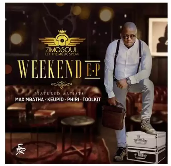 Zimosoul – Weekend ft. Tsar Peejay, Max Mbatha & Uc Sounds