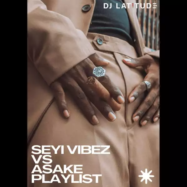 DJ Latitude – Asake vs Seyi Vibez Mixtape