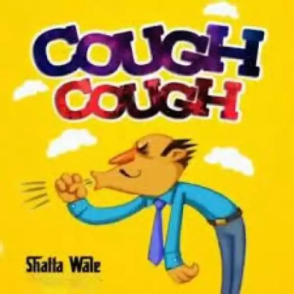 Shatta Wale – Cough Cough