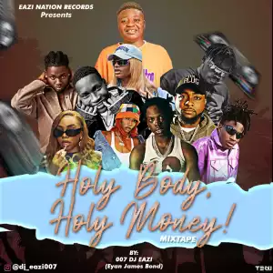 DJ Eazi007 — Holy Body, Holy Money Mixtape