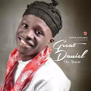 Great Daniel – Oke Nkume (Video)