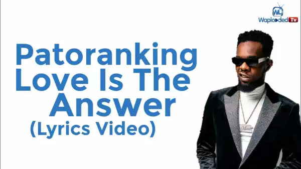 Patoranking - Love Is The Answer (Lyrics Video)