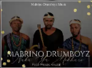 Mabrino Drumboyz ft Moses Kruzar – Naka ya Mokhure (Original)