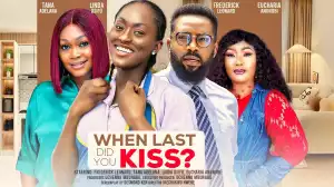 When Last Did You Kiss (2024 Nollywood Movie)