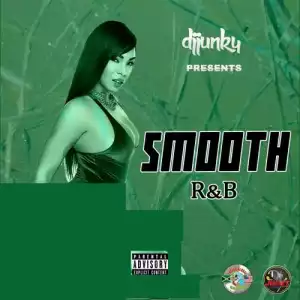 Dj Junky – Smooth RnB Mixtape