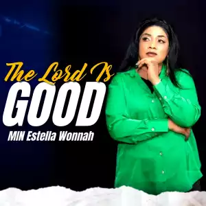 Estella Z Wonnah – The Lord is Good