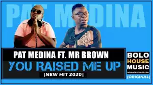 Pat Medina – You Raised Me Up Ft. Mr Brown (Healing Song)