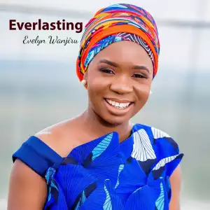 Evelyn Wanjiru – Everlasting