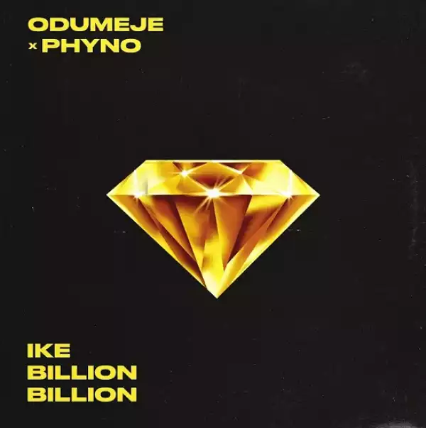 Odumeje ft Phyno – Ike Billion Billion