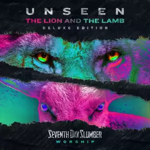 Seventh Day Slumber – Unseen: The Lion And The Lamb (Album)