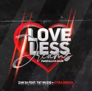 Djy Zan SA – Love-Less Dreams ft. T & T MuziQ & Kyika DeSoul