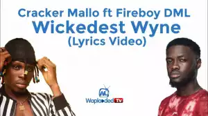 Cracker Mallo ft Fireboy DML - Wickedest Whyn (Lyrics Video)