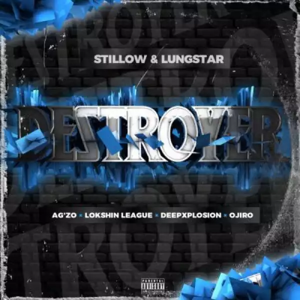 Stillow & Lungstar – Destroyer ft Agzo, Lokshin League, Deepxplosin & Ojiro