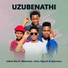 Izibele Rsa – ‎Uzubenathi ft. Motoraiza, Lilset, Ngcesh & Spharaiza