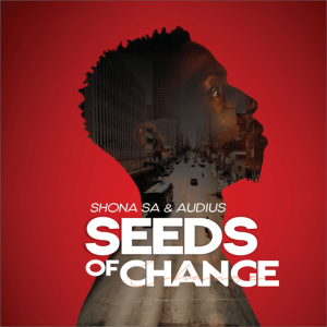 Shona SA & Audius – Seeds Of Change (Album)