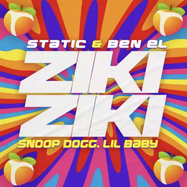 DJ Static & Ben El Ft. Lil Baby & Snoop Dogg – Ziki Ziki