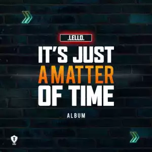 Lello (Team Fam) – It’s Just A Matter Of Time (Album)