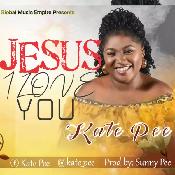 Kate Pee – Jesus I love You