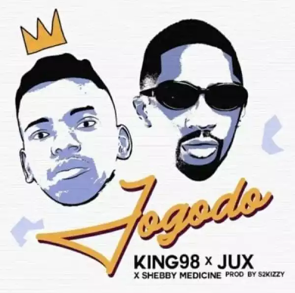 King 98 & Jux – Jogodo Ft. Sheby Medicine