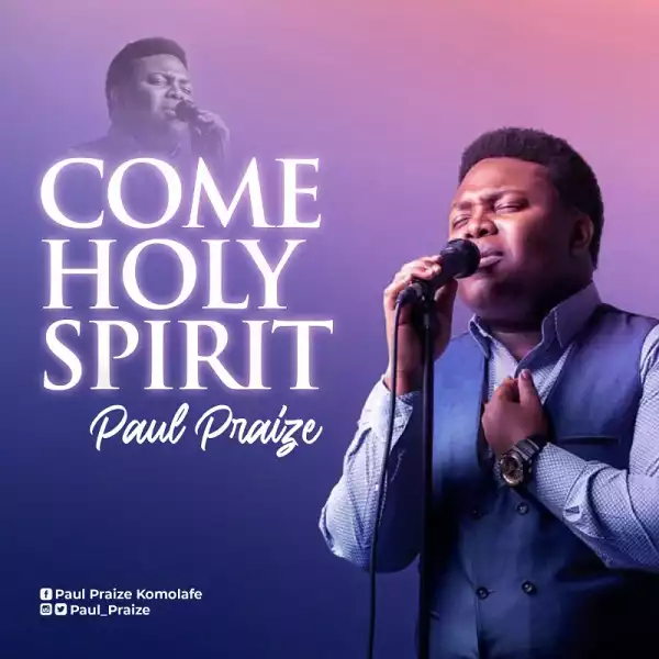 Paul Praize – Come Holy Spirit [Live] (Video)