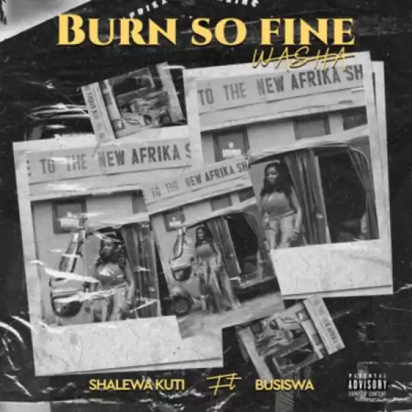 Shalewa Kuti – Burn So Fine Washa ft Busiswa