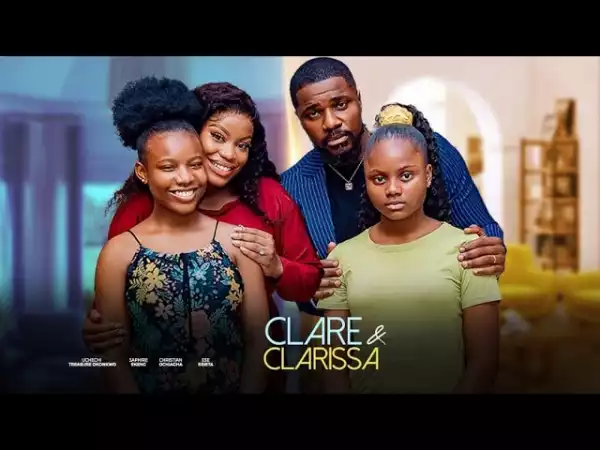 Clare And Clarissa (2024 Nollywood Movie)
