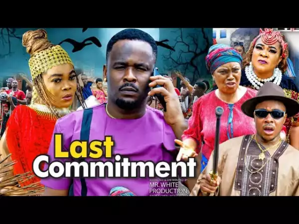 Last Commitment (2021 Nollywood Movie)
