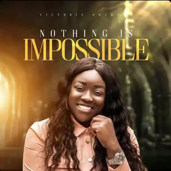 Victoria Smart – Nothing Is Impossible