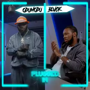 Fumez The Engineer Ft. ODUMODUBLVCK – Plugged In