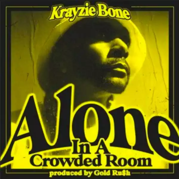 Krayzie Bone – Alone In a Crowded Room