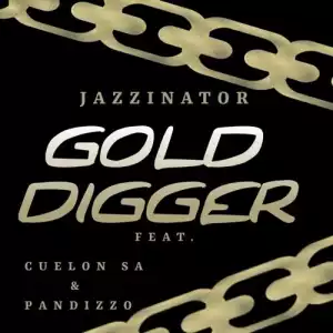JazziNator & Pandizzo – ‎Gold Digger ft Cuelon SA