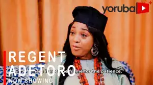 Regent Adetoro (2021 Yoruba Movie)